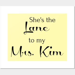 She's the Lane to my Mrs. Kim Posters and Art